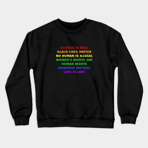 Science is Real, Black Lives Matter, No Human is Illegal, Love is Love Crewneck Sweatshirt by InspireMe